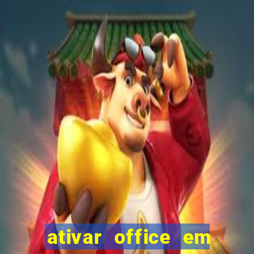 ativar office em 30 segundos